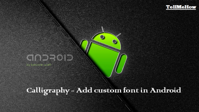 Calligraphy - How to Add custom font in Android