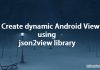How to Make dynamic Android View using json2view library