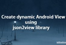 How to Make dynamic Android View using json2view library