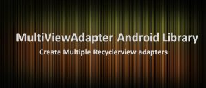 How to use Add multiple Adapter - MultiViewAdapter Android Library