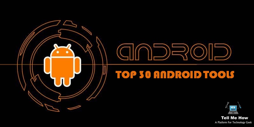 Top 30 Android Tools Every Developer should Know