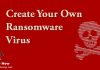 How to Create Your Own Ransomware Virus?