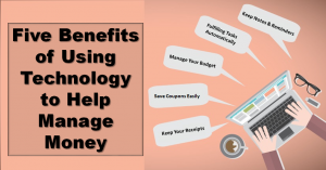 Five Benefits of Using Technology to Help Manage Money