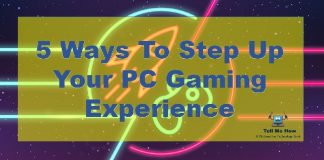 5 Ways To Step Up Your PC Gaming Experience