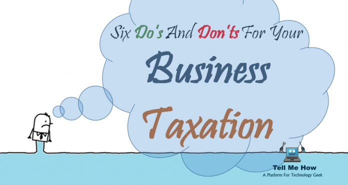 6 Do’s And Don’ts For Your Business Taxation