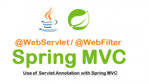 Use of Servlet Annotation with Spring MVC