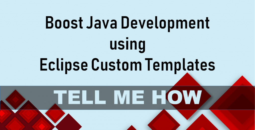 [Code] Boost Java Development using Eclipse Custom Templates