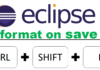 Eclipse Tips: Manually format and cleanup code every time you save