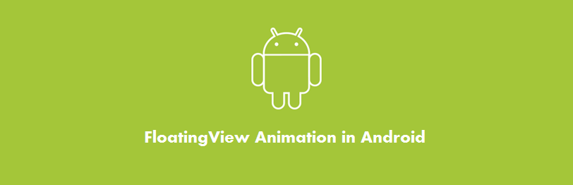 How to Add FloatingView Animation in Android